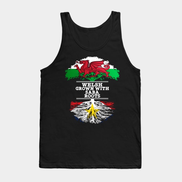 Welsh Grown With Saba Roots - Gift for Saba With Roots From Saba Tank Top by Country Flags